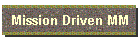 Mission Driven MM