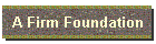A Firm Foundation
